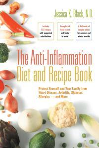 The Anti Inflammation Diet and Recipe Book Protect Yourself and Your Family from Heart Disease Ar