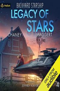 Legacy of Stars Backyard Starship Book 4 J N Chaney Terry Maggert 2022 Sci Fi Audiobook