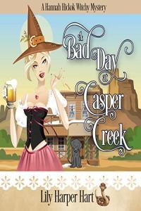 Lily Harper Hart Hannah Hickok Witchy Mystery 11 A Bad Day At Casper Creek