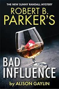 Robert B Parker s Bad Influence by Alison Gaylin EPUB