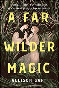 A Far Wilder Magic by Allison Saft EPUB