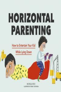 Horizontal Parenting How to Entertain Your Kid While Lying Down