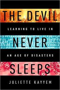 The Devil Never Sleeps Learning to Live in an Age of Disasters by Juliette Kayyem EPUB