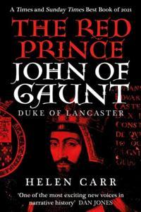 The Red Prince The Life of John of Gaunt the Duke of Lancaster by Helen Carr EPUB