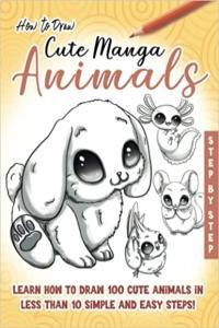 How to Draw Cute Manga Animals Learn How to Draw 100 cute Animals in less than 10 Steps Made Eas