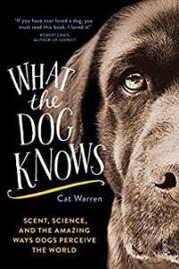 What the Dog Knows The Science and Wonder of Working Dogs by Cat Warren EPUB