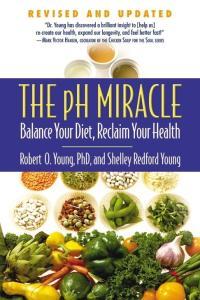The pH Miracle Balance Your Diet Reclaim Your Health By Robert O Young Shelley Redford Young M