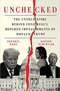 Unchecked The Untold Story Behind Congress s Botched Impeachments of Donald Trump by Rachael B