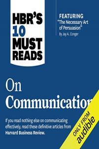 HBR s 10 Must Reads on Communication by Harvard Business Review