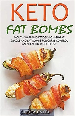Keto Fat Bombs Mouth Watering Ketogenic High Fat Snacks and Fat Bombs for Carbs Control and Healthy Weight Loss