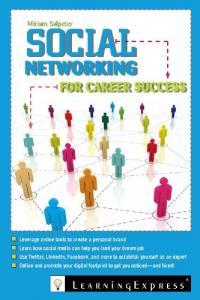 Social Networking for Career Success Using Online Tools to Create a Personal Brand By Miriam Salpe
