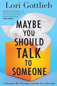 Maybe You Should Talk to Someone by Lori Gottlieb