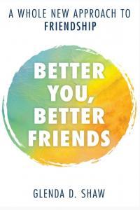 Better You Better Friends A Whole New Approach to Friendship