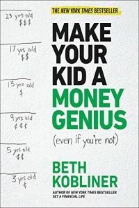 Make Your Kid A Money Genius Even If You re Not A Parents Guide for Kids 3 to 23 by Beth