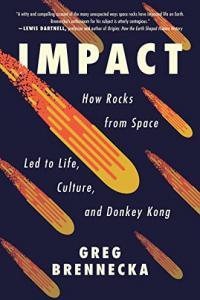 Impact How Rocks from Space Led to Life Culture and Donkey Kong by Greg Brennecka EPUB