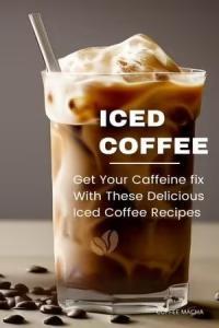 Iced Coffee Get Your Caffeine fix With These Delicious Iced Coffee Recipes FreeCourseWeb