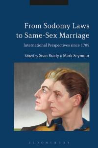 From Sodomy Laws to Same Sex Marriage International Perspectives Since 1789