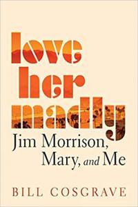 Love Her Madly Jim Morrison Mary and Me by Bill Cosgrave EPUB