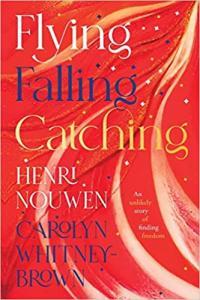 Flying Falling Catching by Henri J M Nouwen EPUB