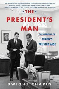 The President s Man The Memoirs of Nixon s Trusted Aide by Dwight Chapin EPUB