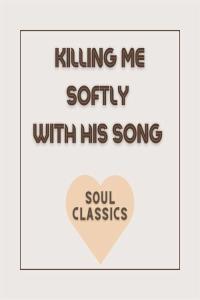 Various Artists Killing Me Softly with His Song Soul Classics 2022 Mp3 320kbps PMEDIA