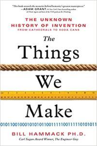 The Things We Make The Unknown History of Invention from Cathedrals to Soda Cans by Bill Hammack EP