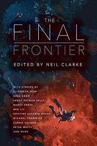 The Final Frontier Stories of Exploring Space Colonizing the Universe and First Contact EPUB