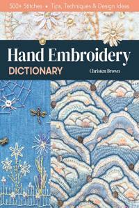 Hand Embroidery Dictionary 500 Stitches Tips Techniques Design Ideas