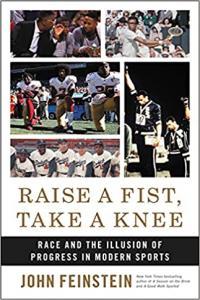 Raise a Fist Take a Knee Race and the Illusion of Progress in Modern Sports by John Feinstein EPUB