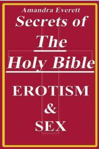 Secrets Of The Holy Bible Erotism Sex By Amandra Everett