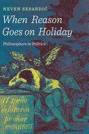 When Reason Goes on Holiday Philosophers in Politics by Neven Sesardic EPUB