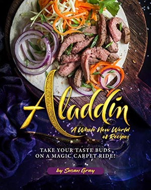 [ FreeCourseWeb ] Aladdin - A Whole New World of Recipes - Take Your Taste Buds on A Magic Carpet Ride (EPUB)