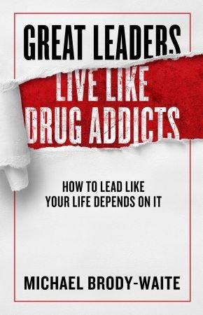 [ FreeCourseWeb ] Great Leaders Live Like Drug Addicts - How to Lead Like Your Life Depends on It