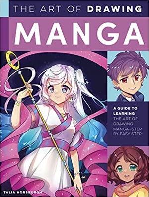 The Art of Drawing Manga - A guide to learning the art of drawing manga--step by easy step