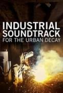 Industrial Soundtrack for the Urban Decay (2015) [1080p] [BluRay] [2.0] [YTS] [YIFY]