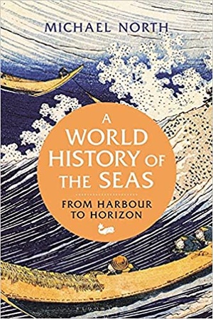 A World History of the Seas - From Harbour to Horizon