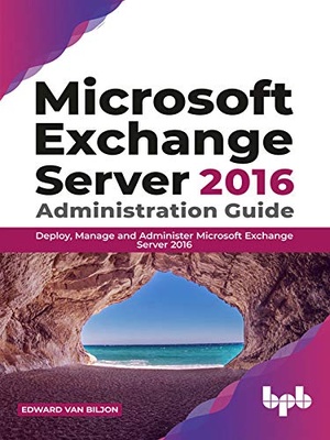 [ DevCourseWeb ] Microsoft Exchange Server 2016 Administration Guide - Deploy, Manage and Administer Microsoft Exchange Server 2016