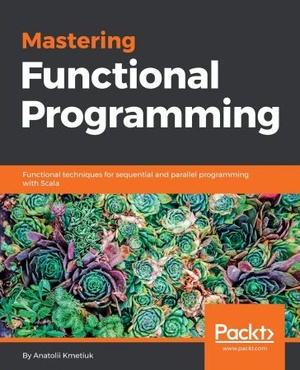 [ FreeCourseWeb ] Mastering Functional Programming- Functional techniques for sequential and parallel programming with Scala (EPUB)