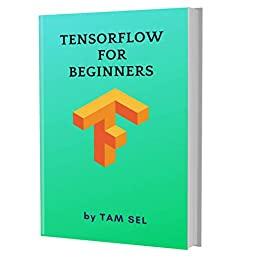 [ CourseWikia ] TensorFlow For Beginners - Learn Coding Fast - TensorFlow Framework ,machine learning platform, Quick Start E book