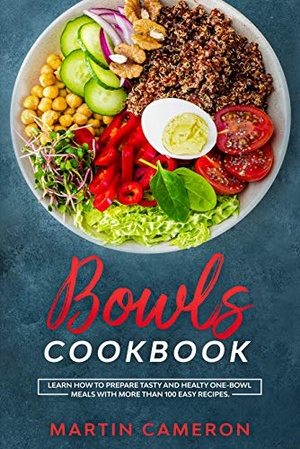 [ FreeCourseWeb ] Bowls Cookbook - Learn How to Prepare Tasty and Healty One-Bowl Meals with More than 100 Easy Recipes