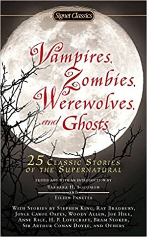 Vampires, Zombies, Werewolves and Ghosts - 25 Classic Stories of the Supernatural
