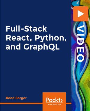 Packt | Full-Stack React, Python, and GraphQL [Video]