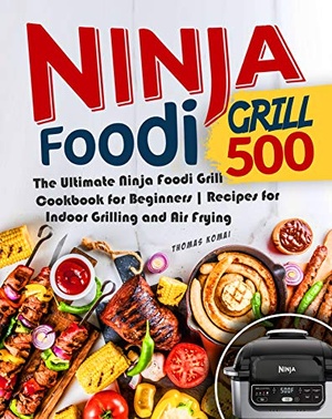 [ FreeCourseWeb ] Ninja Foodi Grill 500- The Ultimate Ninja Foodi Grill Cookbook for Beginners - Recipes for Indoor Grilling and Air Frying