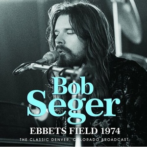 Bob Seger - Ebbets Field 1974 (2022) FLAC [PMEDIA] ⭐️
