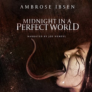 Midnight in a Perfect World - Ambrose Ibsen - 2018 (Horror) [Audiobook] (miok) [WWRG]