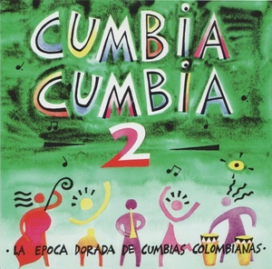 VA - Cumbia Cumbia 2 (La Epoca Dorada De Cumbias Colombianas) (1993)@flac