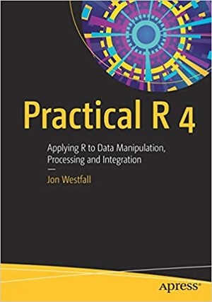 Practical R 4: Applying R to Data Manipulation, Processing and Integration by Jon Westfall | Team-FTU