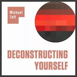 Deconstructing Sensory Experience Meditation, with Michael Taft