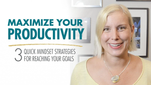 Skillshare - Maximize your productivity: 3 quick mindset strategies for achieving your goals