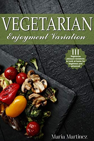 [ FreeCourseWeb ] Vegetarian enjoyment variation - 111 Vegetarian pleasure variations to cook at home for beginners and advanced